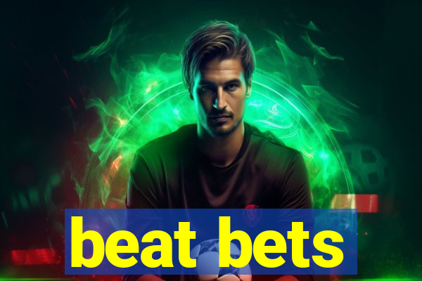 beat bets